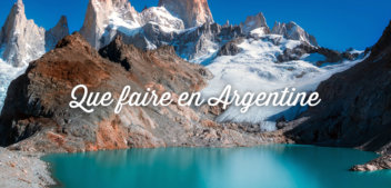 Que faire en Argentine: TOP 20 lieux à voir et visiter | Voyage Argentine