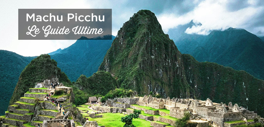 Machu Picchu: Le Guide Ultime 2024
